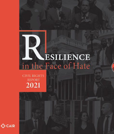 Resilience in the Face of Hate: CAIR Civil Rights Report 2021