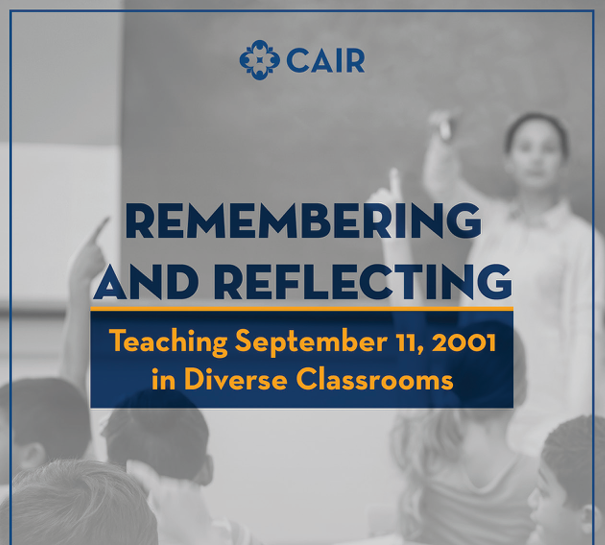 CAIR Releases School Resource Guide to Help Teachers Address 20th Anniversary of September 11, 2001, Attacks